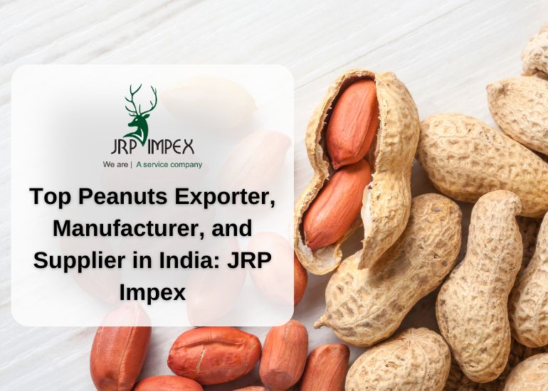Top Peanuts Exporter, Manufacturer, and Supplier in India- JRP Impex